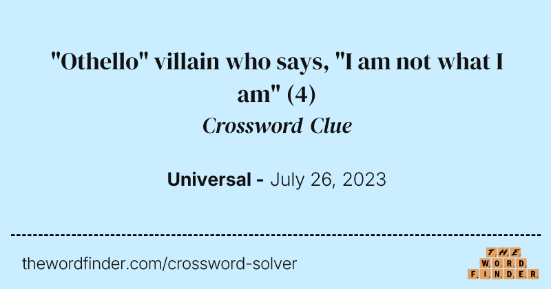 "Othello" villain who says, "I am not what I am" crossword clue image