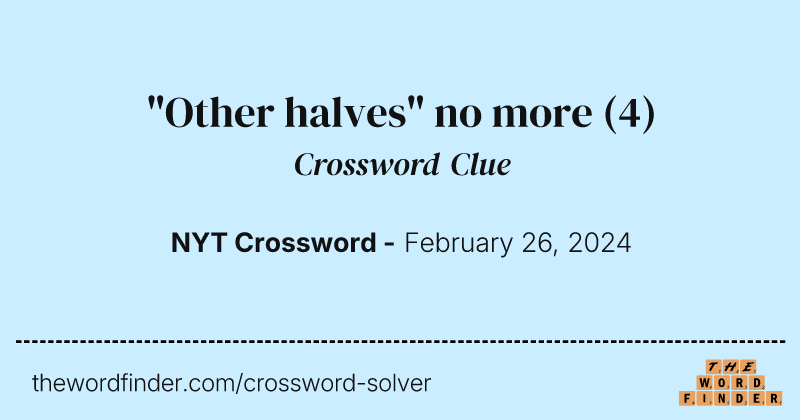 "Other halves" no more crossword clue image