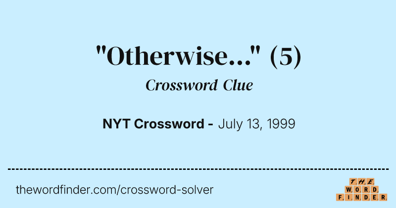 "Otherwise..." crossword clue image