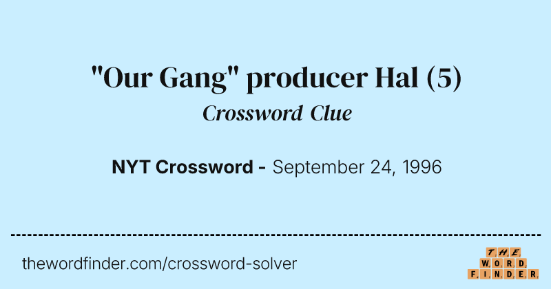 "Our Gang" producer Hal crossword clue image