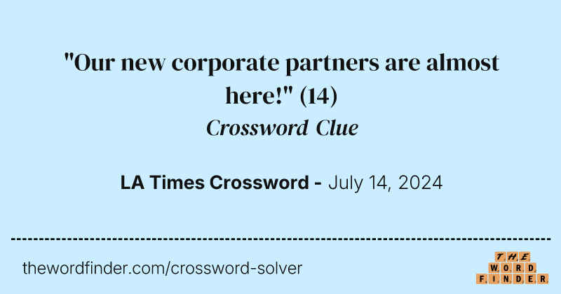 "Our new corporate partners are almost here!" crossword clue image