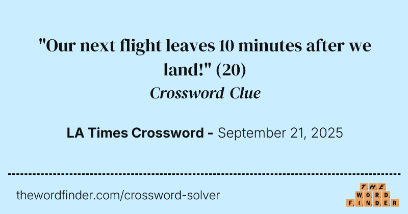 "Our next flight leaves 10 minutes after we land!" crossword clue image