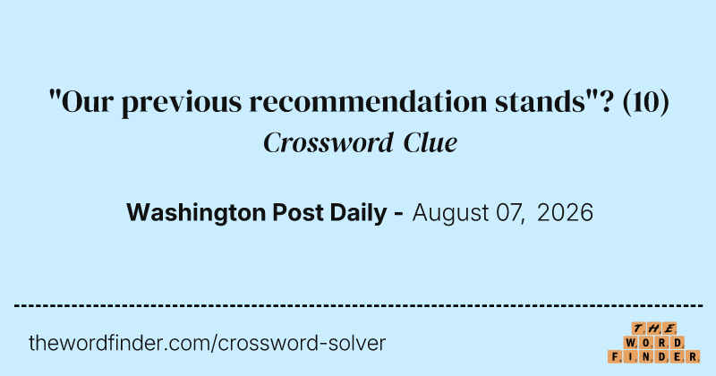 "Our previous recommendation stands"? crossword clue image