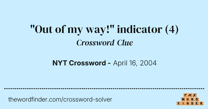 "Out of my way!" indicator crossword clue image