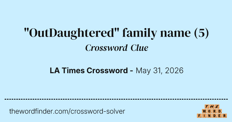 "OutDaughtered" family name crossword clue image