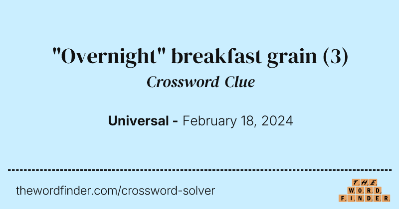 "Overnight" breakfast grain crossword clue image
