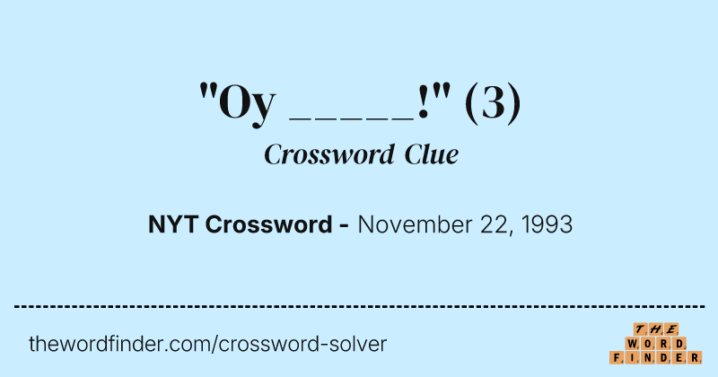 "Oy _____!" crossword clue image