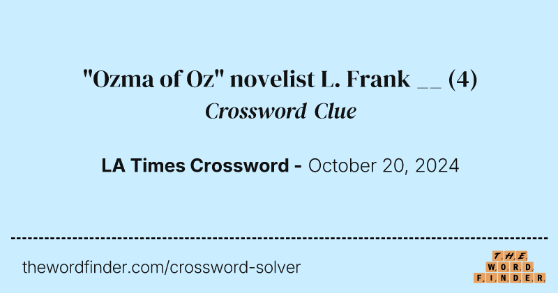 "Ozma of Oz" novelist L. Frank __ crossword clue image
