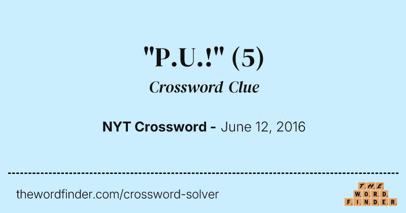 "P.U.!" crossword clue image