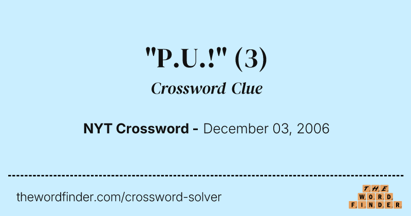 "P.U.!" crossword clue image