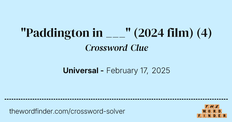 "Paddington in ___" (2024 film) crossword clue image