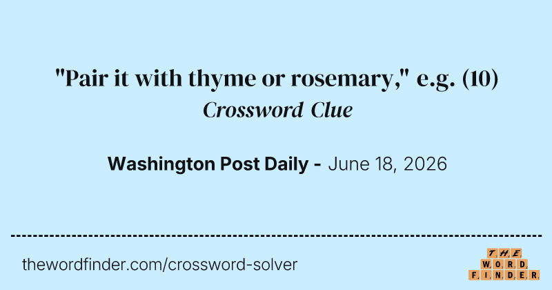 "Pair it with thyme or rosemary," e.g. crossword clue image