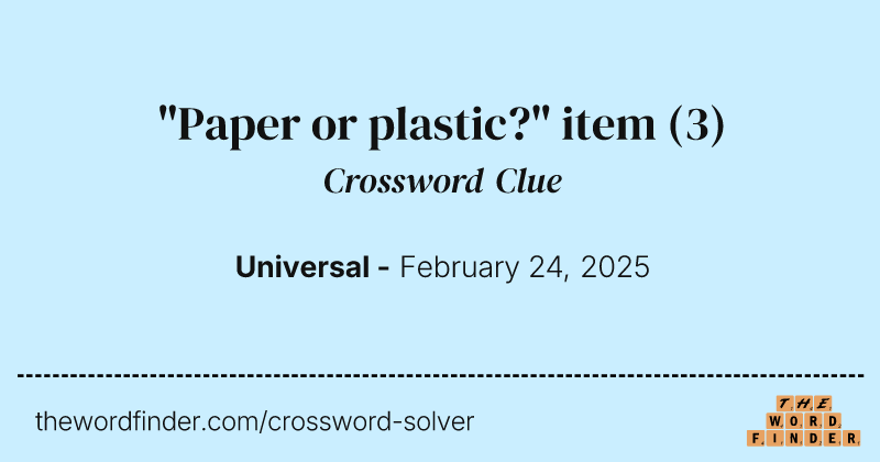 "Paper or plastic?" item crossword clue image