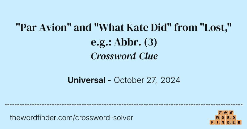 "Par Avion" and "What Kate Did" from "Lost," e.g.: Abbr. crossword clue image