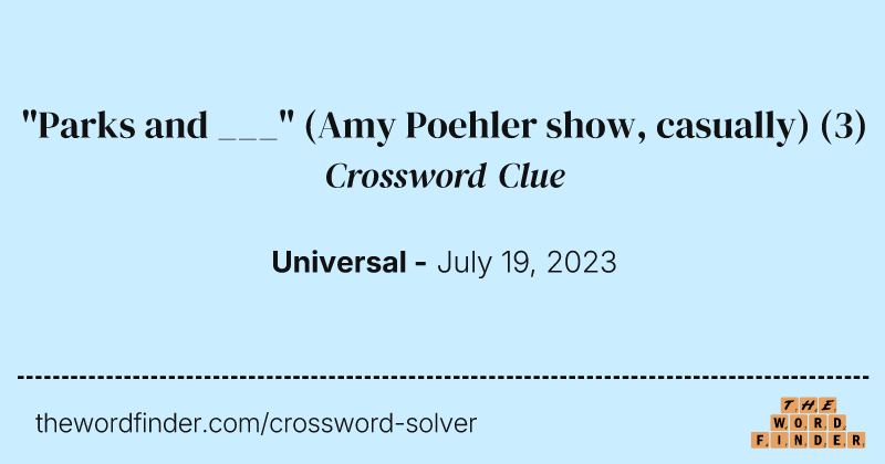 "Parks and ___" (Amy Poehler show, casually) crossword clue image