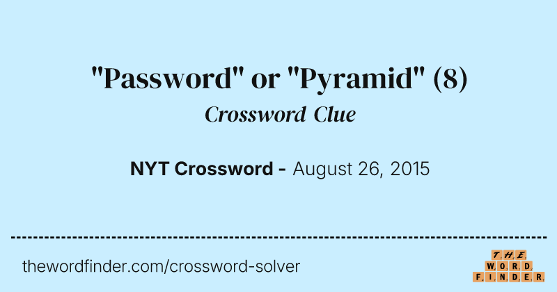 "Password" or "Pyramid" crossword clue image