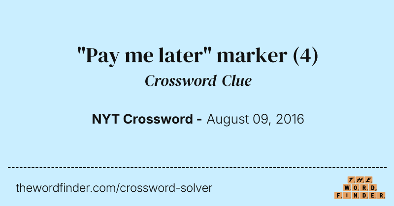 "Pay me later" marker crossword clue image