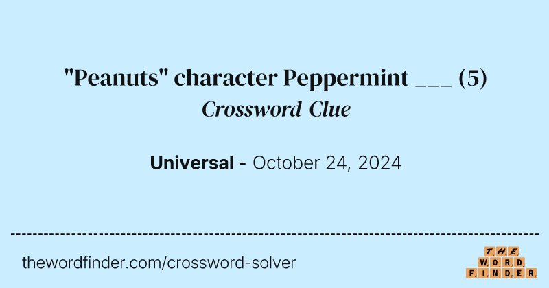 "Peanuts" character Peppermint ___ crossword clue image