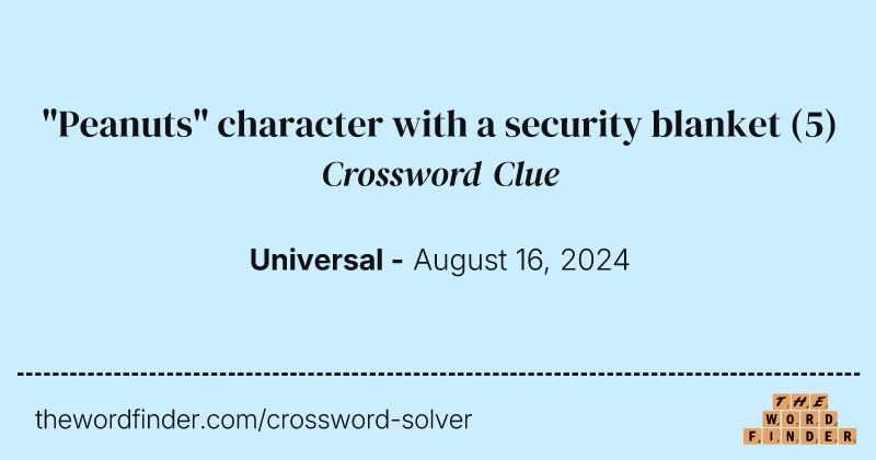 "Peanuts" character with a security blanket crossword clue image