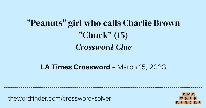 "Peanuts" girl who calls Charlie Brown "Chuck" crossword clue image