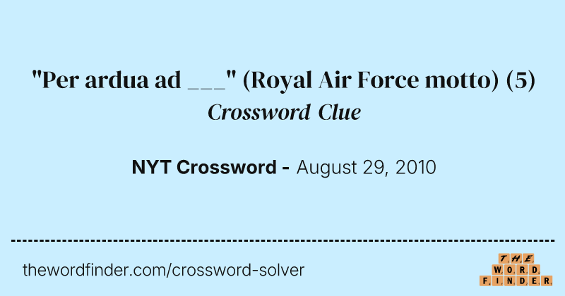 "Per ardua ad ___" (Royal Air Force motto) crossword clue image