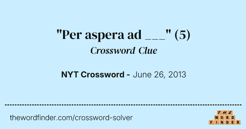"Per aspera ad ___" crossword clue image