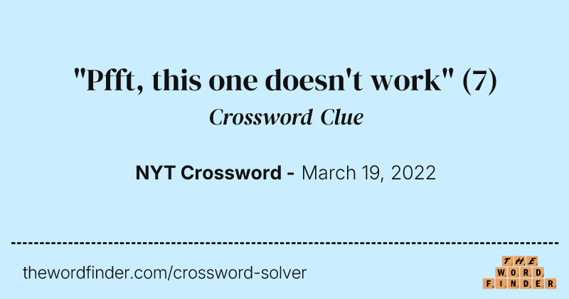 "Pfft, this one doesn't work" crossword clue image