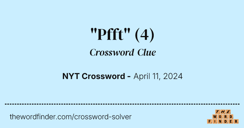 "Pfft" crossword clue image