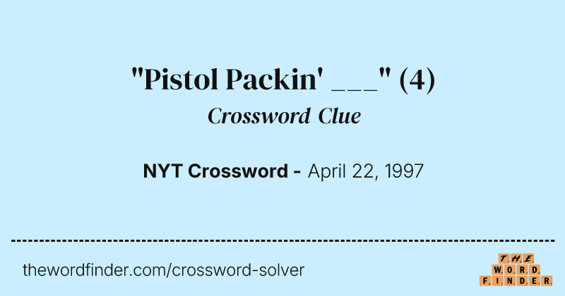"Pistol Packin' ___" crossword clue image