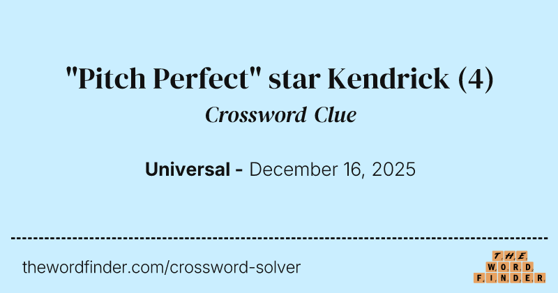 "Pitch Perfect" star Kendrick crossword clue image