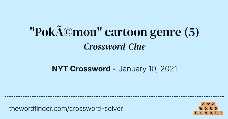 "Pokémon" cartoon genre crossword clue image