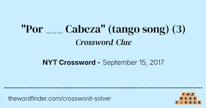 "Por ___ Cabeza" (tango song) crossword clue image