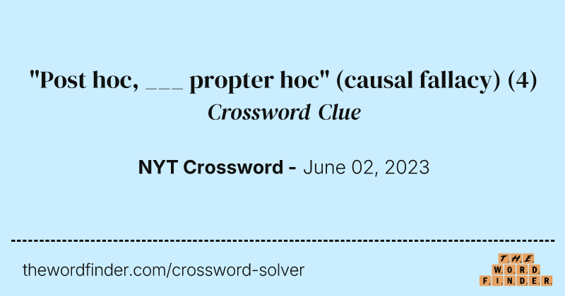 "Post hoc, ___ propter hoc" (causal fallacy) crossword clue image