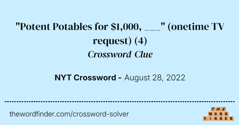 "Potent Potables for $1,000, ___" (onetime TV request) crossword clue image