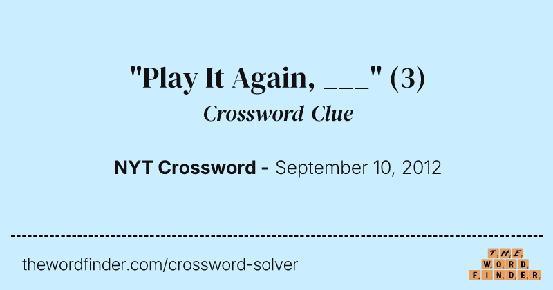 "Play It Again, ___" crossword clue image
