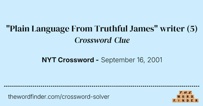 "Plain Language From Truthful James" writer crossword clue image