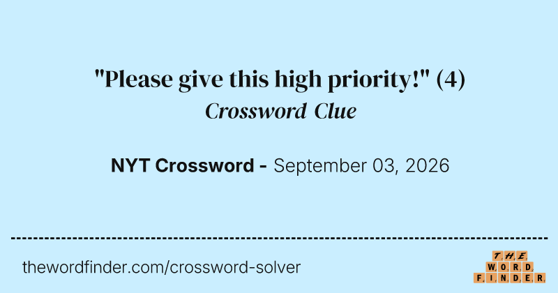 "Please give this high priority!" crossword clue image