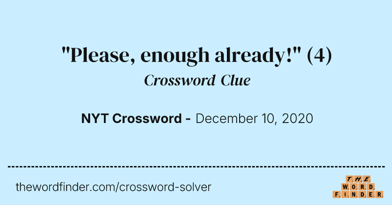 "Please, enough already!" crossword clue image