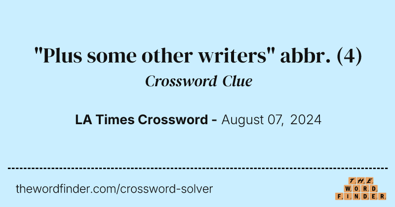 "Plus some other writers" abbr. crossword clue image