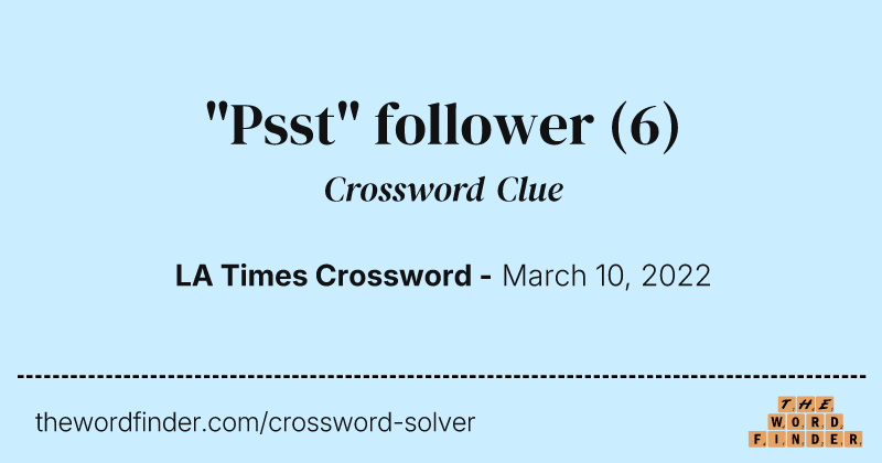 "Psst" follower crossword clue image
