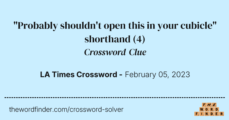 "Probably shouldn't open this in your cubicle" shorthand crossword clue image