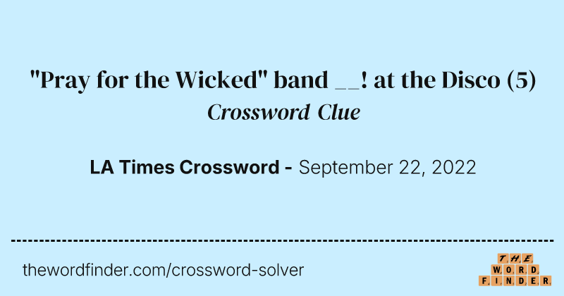 "Pray for the Wicked" band __! at the Disco crossword clue image