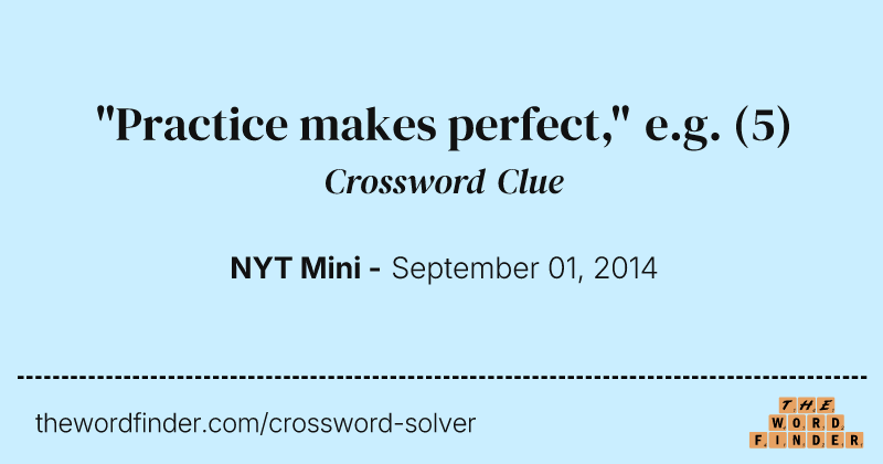 "Practice makes perfect," e.g. crossword clue image