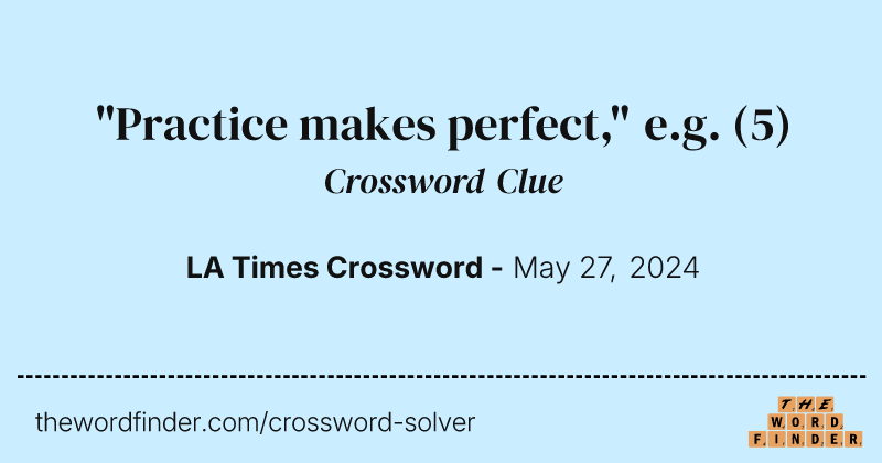 "Practice makes perfect," e.g. crossword clue image