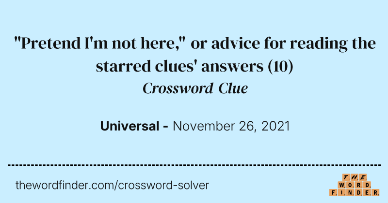 "Pretend I'm not here," or advice for reading the starred clues' answers crossword clue image