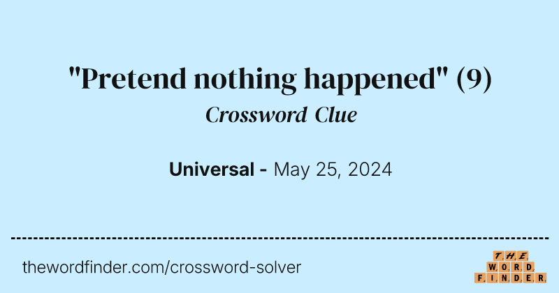 "Pretend nothing happened" crossword clue image