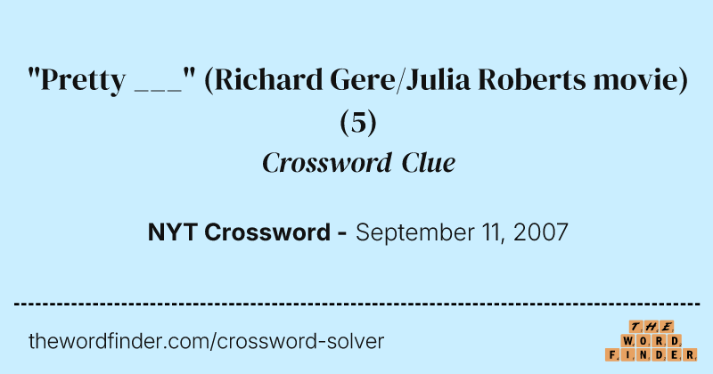 "Pretty ___" (Richard Gere/Julia Roberts movie) crossword clue image