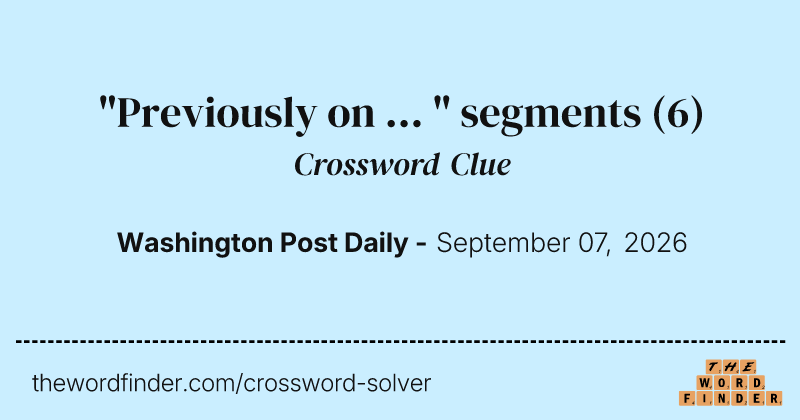 "Previously on ... " segments crossword clue image