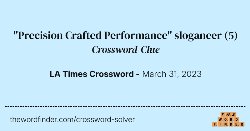 "Precision Crafted Performance" sloganeer crossword clue image