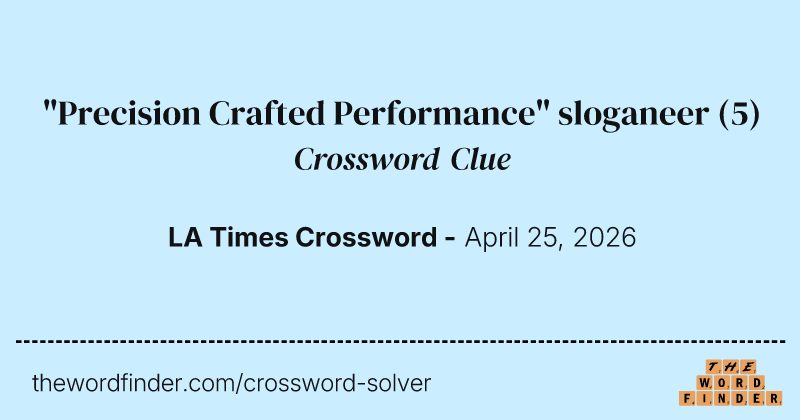 "Precision Crafted Performance" sloganeer crossword clue image
